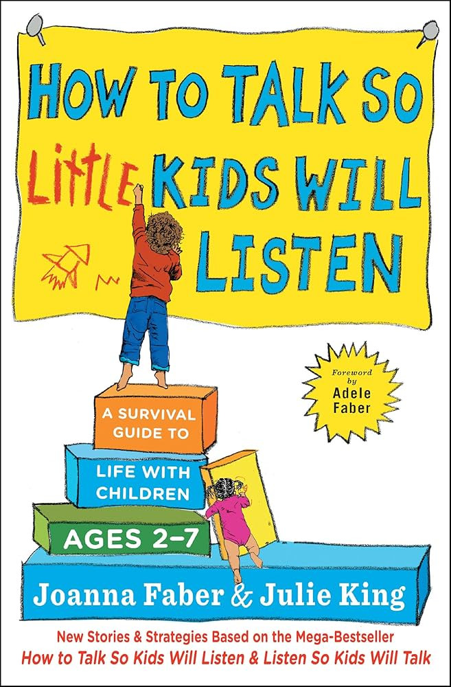 How to Talk so Little Kids Will Listen: A Survival Guide to Life with Children Ages 2-7 (The How ... | Amazon (US)