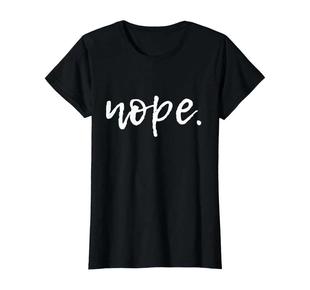 Nope - Funny Cute Sarcastic Design for Women, Men, and Youth T-Shirt | Amazon (US)