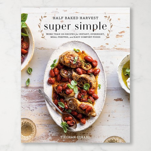 Half Baked Harvest Super Simple Cookbook | Williams-Sonoma
