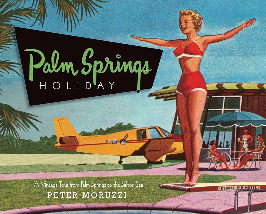Palm Springs Holiday: A Vintage Tour from Palm Springs to the Salton Sea | Amazon (US)