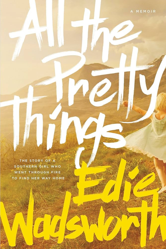 All the Pretty Things: The Story of a Southern Girl Who Went through Fire to Find Her Way Home | Amazon (US)