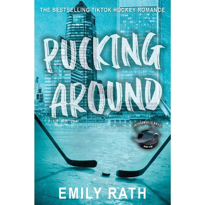 Pucking Around - (Jacksonville Rays Hockey) by  Emily Rath (Paperback) | Target