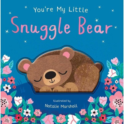 You're My Little Snuggle Bear - 2nd Edition by  Nicola Edwards (Board Book) | Target