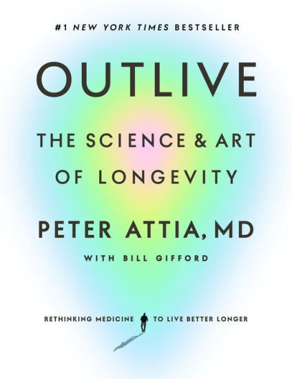 Outlive: The Science and Art of Longevity | Barnes & Noble