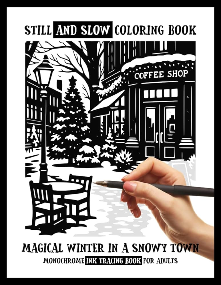 Still and Slow Coloring Book - Magical Winter in a Snowy Town, A Monochrome Ink Tracing Book for ... | Amazon (US)