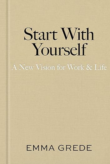 Start With Yourself: A New Vision for Work & Life | Amazon (UK)
