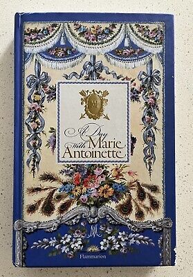 A Day with Marie Antoinette by Hélène Delalex 2015 Flammarion Book Hardback | eBay US