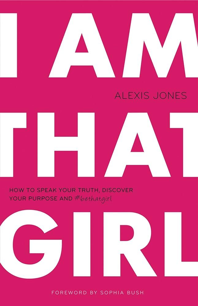 I Am That Girl: How to Speak Your Truth, Discover Your Purpose, and #bethatgirl | Amazon (US)
