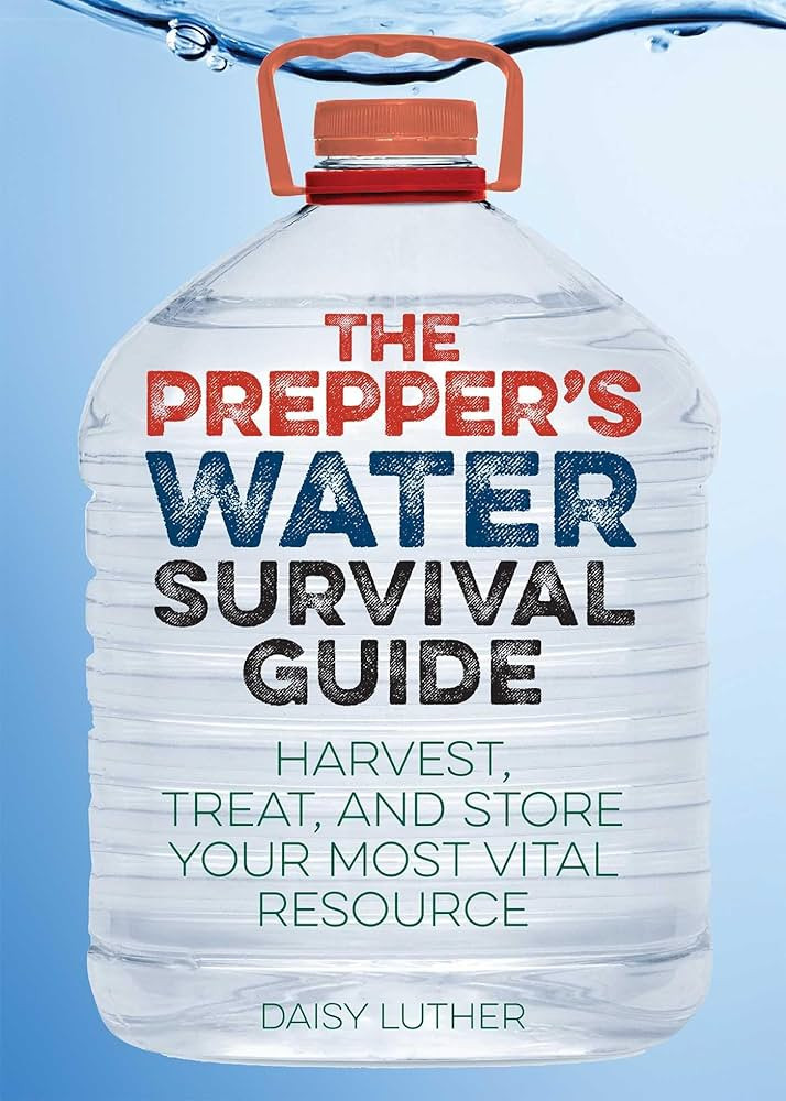 The Prepper's Water Survival Guide: Harvest, Treat, and Store Your Most Vital Resource | Amazon (US)