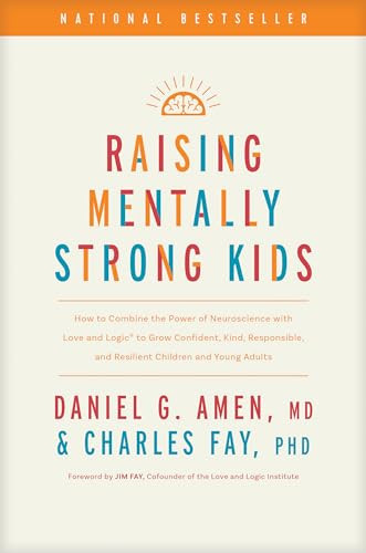 Raising Mentally Strong Kids: How to Combine the Power of Neuroscience with Love and Logic to Grow Confident, Kind, Responsible, and Resilient Children and Young Adults | Amazon (US)