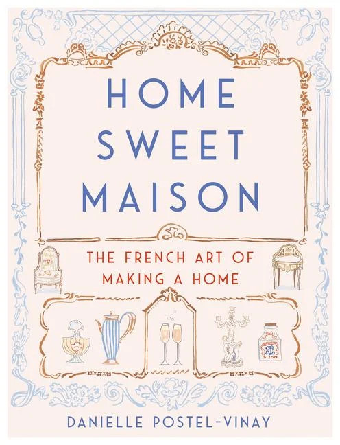 Home Sweet Maison : The French Art of Making a Home (Hardcover) - Walmart.com | Walmart (US)