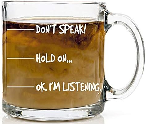 Don't Speak, Hold On Ok. I'm Listening Glass Mug - Funny Sarcastic Joke Adult Humor - Perfect Gif... | Amazon (CA)