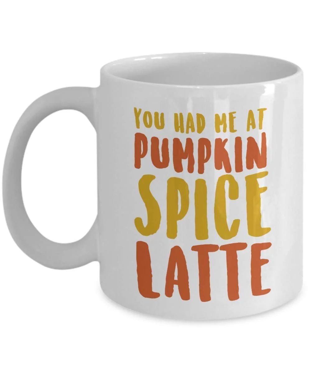 You Had Me At Pumpkin Spice Latte Funny Fall Themed PSL Coffee & Tea Gift Mug Cup For Your Caffei... | Walmart (US)