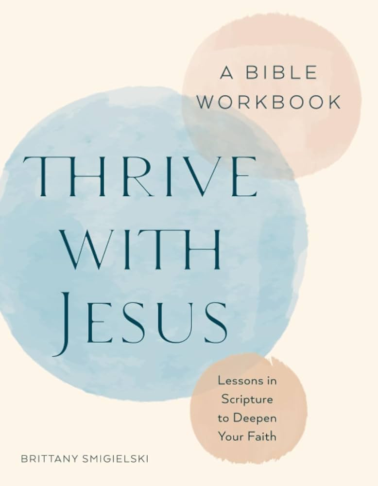 Thrive with Jesus: A Bible Workbook: Lessons in Scripture to Deepen Your Faith | Amazon (US)
