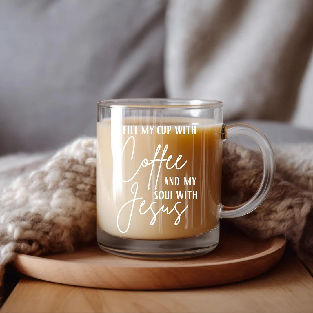Fill My Cup With Coffee and My Soul With Jesus Clear Glass Mug, Christian Mug, Transparent Mug, C... | Etsy (US)