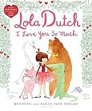 Lola Dutch I Love You So Much (Lola Dutch Series)     Hardcover – Picture Book, December 31, 20... | Amazon (US)