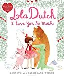 Lola Dutch I Love You So Much (Lola Dutch Series)     Hardcover – Picture Book, December 31, 20... | Amazon (US)