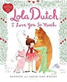 Lola Dutch I Love You So Much (Lola Dutch Series)    Hardcover – Picture Book, December 31, 201... | Amazon (US)