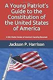 A Young Patriot’s Guide to the Constitution of the United States of America: A Kid’s Pocket Version  | Amazon (US)