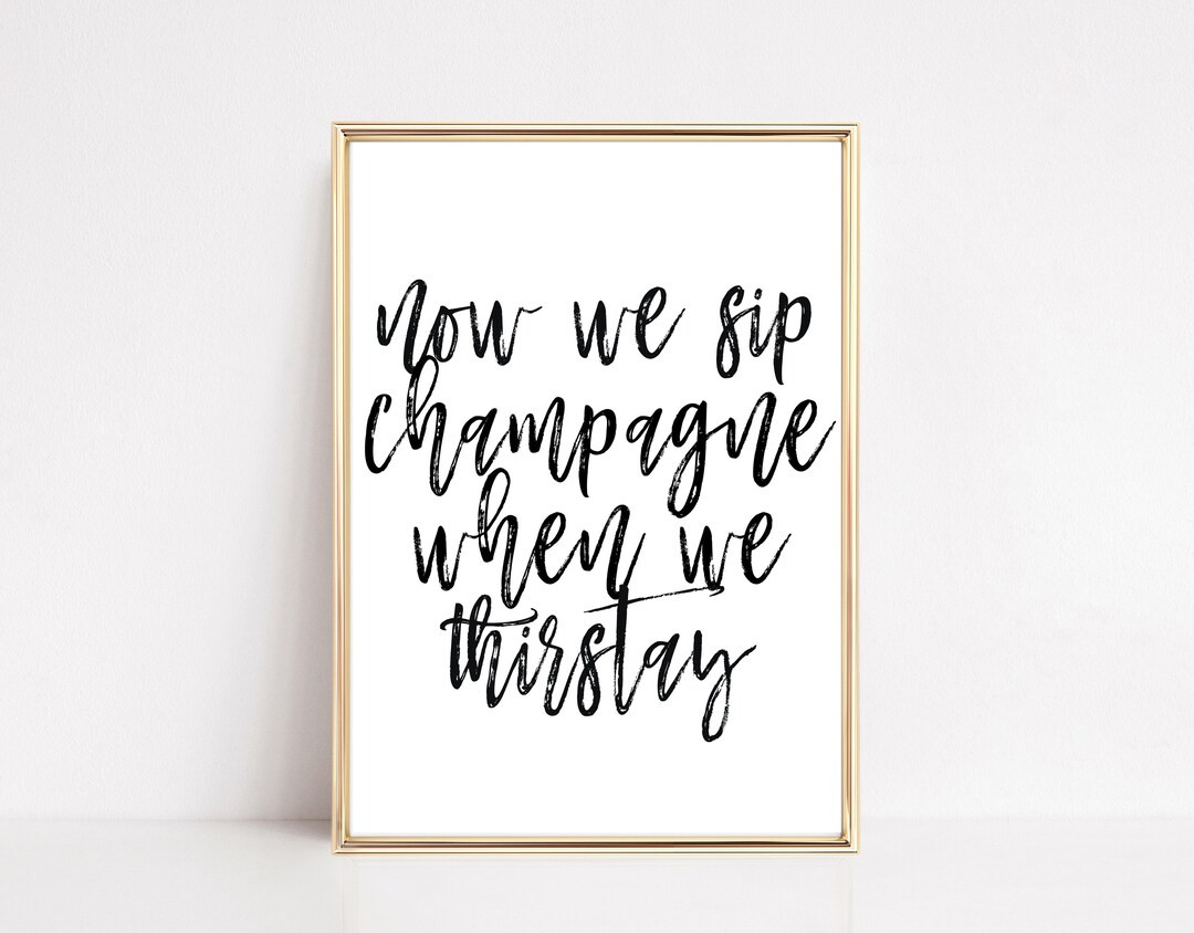 we sip champagne when we thirsty art print | instant download | bar cart decor | notorious BIG | ... | Etsy (US)