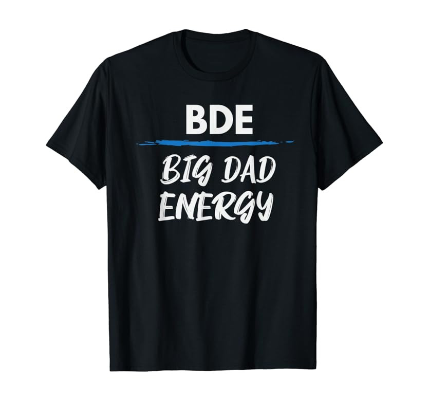 BDE Big Dad Energy, Funny T-Shirt | Amazon (US)