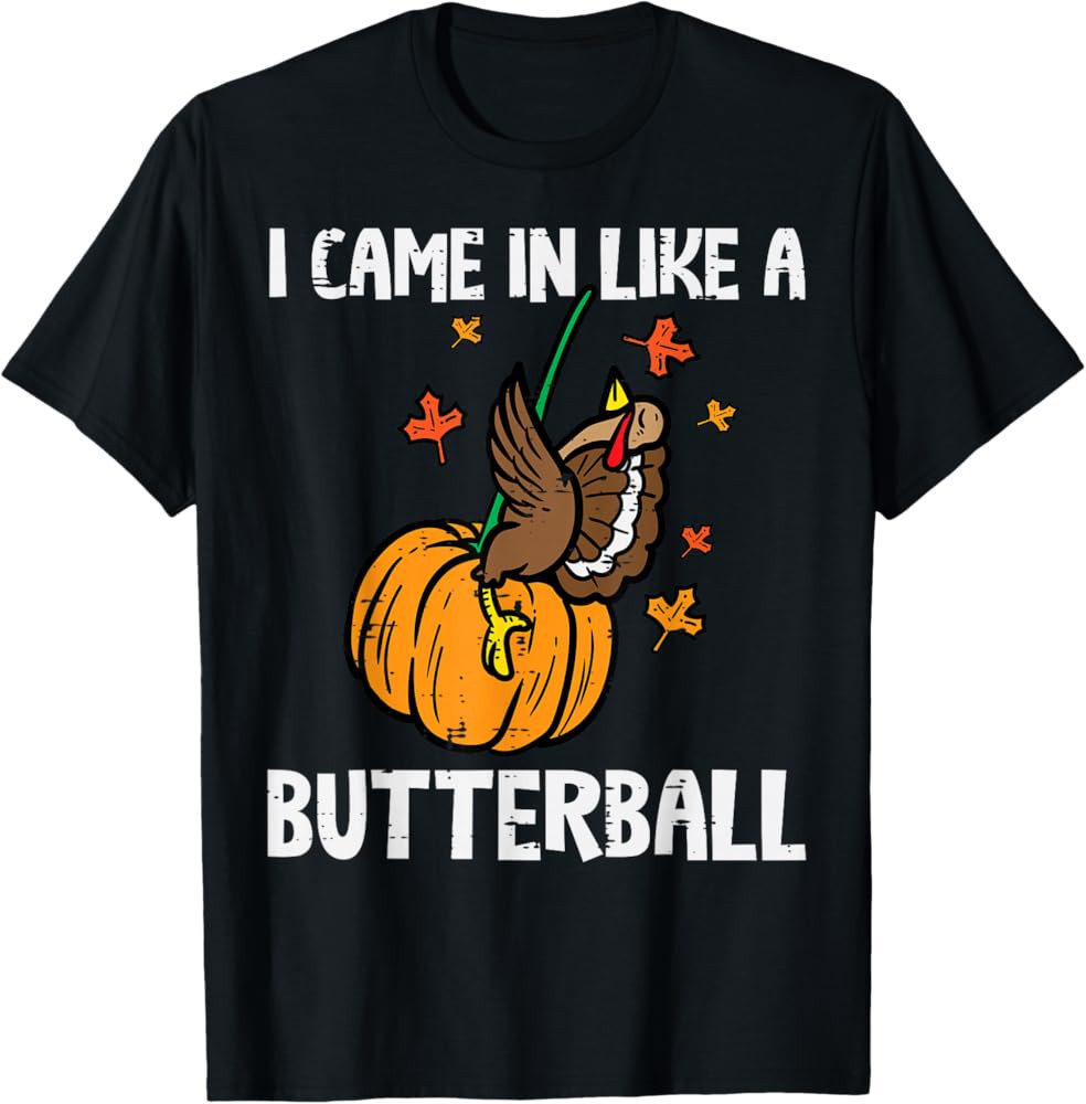 Came In Like A Butterball Funny Thanksgiving Men Women Kids T-Shirt | Amazon (US)