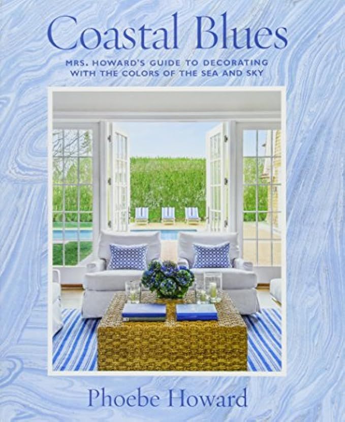 Coastal Blues: Mrs. Howard's Guide to Decorating with the Colors of the Sea and Sky | Amazon (US)