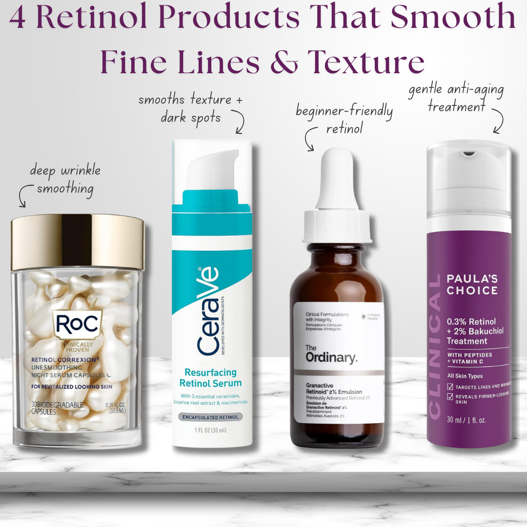 Retinol Products That Smooth Fine Lines and Texture 💜 

If your skin texture feels uneven, fine lines are starting to show, or dark spots aren’t fading, retinol is one of the most proven ingredients for smoothing and renewing skin. 

These retinol treatments help speed up skin cell turnover, improve texture, and visibly soften fine lines over time.

Here are 4 retinol products that help smooth fine lines and improve skin texture:

• RoC Retinol Correxion Line Smoothing Night Serum Capsules
Encapsulated retinol capsules that help target deep wrinkles, smooth skin texture, and visibly improve firmness while protecting the potency of retinol.

• CeraVe Resurfacing Retinol Serum
A gentle resurfacing retinol serum formulated with ceramides and niacinamide to help improve skin texture and reduce the appearance of dark spots.

• The Ordinary Granactive Retinoid 2% Emulsion
A beginner-friendly retinoid treatment that helps smooth fine lines and improve skin texture with less irritation than traditional retinol.

• Paula’s Choice Clinical 0.3% Retinol + 2% Bakuchiol Treatment
A powerful anti-aging treatment that combines retinol and bakuchiol to help improve firmness, smooth fine lines, and boost collagen support.

Perfect for:
• Fine lines and wrinkles
• Uneven skin texture
• Dark spots + hyperpigmentation
• Anti-aging skincare routines
• Smoother, more even skin
• Nighttime skincare routines

↓ Everything is linked! 

 

#LTKgrwm #LTKselfcare #LTKBeauty