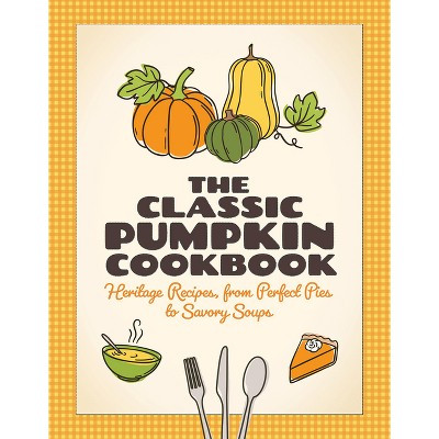The Classic Pumpkin Cookbook - (Paperback) | Target