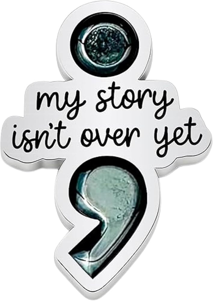 Semicolon my story isn't over yet PIN Suicide Prevention Jewelry Awareness, Mental Illness | Amazon (US)