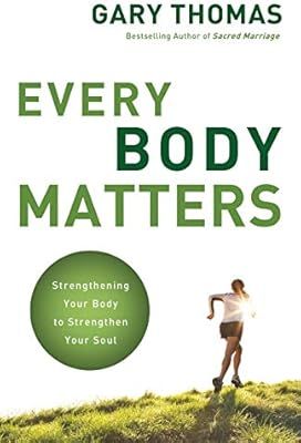 Every Body Matters: Strengthening Your Body to Strengthen Your Soul | Amazon (US)