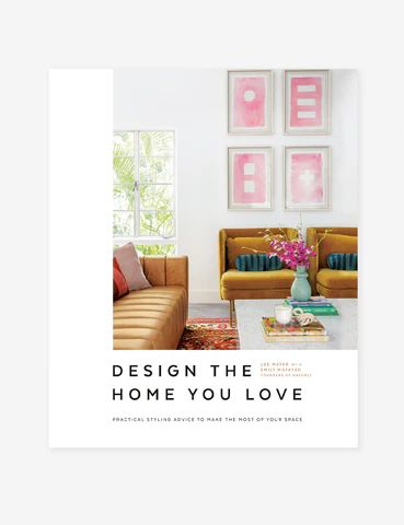 Design the Home You Love: Practical Styling Advice to Make the Most of Your Space (An Interior Desig | Lulu and Georgia 