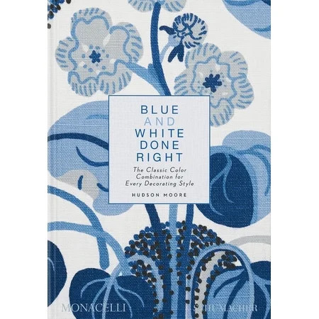Blue and White Done Right: The Classic Color Combination for Every Decorating Style (Hardcover) | Walmart (US)