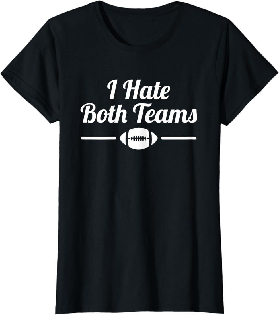 Funny I Hate Both Teams Football T-Shirt | Amazon (US)