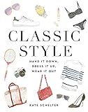 Classic Style: Hand It Down, Dress It Up, Wear It Out    Hardcover – Illustrated, May 30, 2017 | Amazon (US)