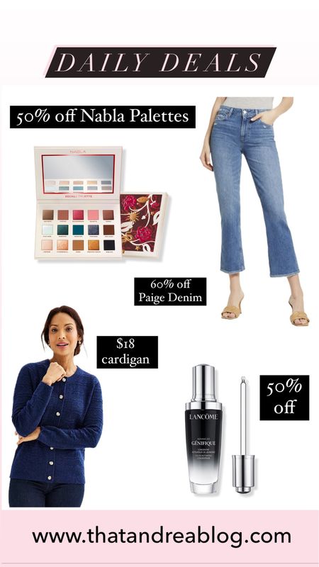 Daily deals 
Lancome 
Lancome serum 
Nabla palette 
Eyeshadow Palette 
Skincare 
Cardigan 
Jeans  

#LTKbeauty #LTKfindsunder100 #LTKsalealert