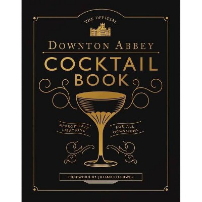 The Official Downton Abbey Cocktail Book - (Downton Abbey Cookery) (Hardcover) | Target