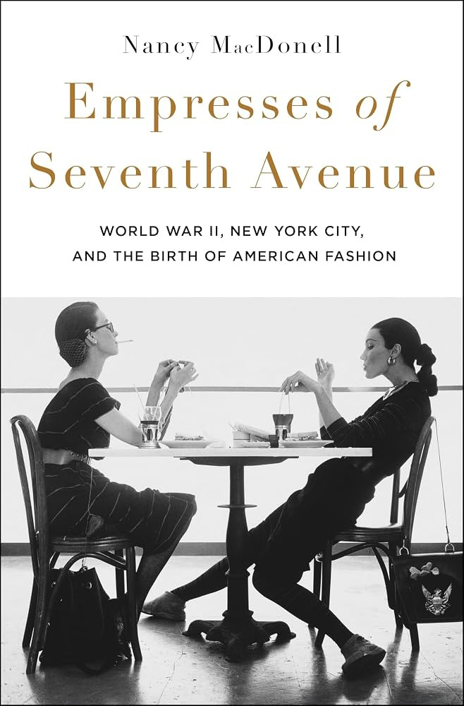 Empresses of Seventh Avenue: World War II, New York City, and the Birth of American Fashion | Amazon (US)