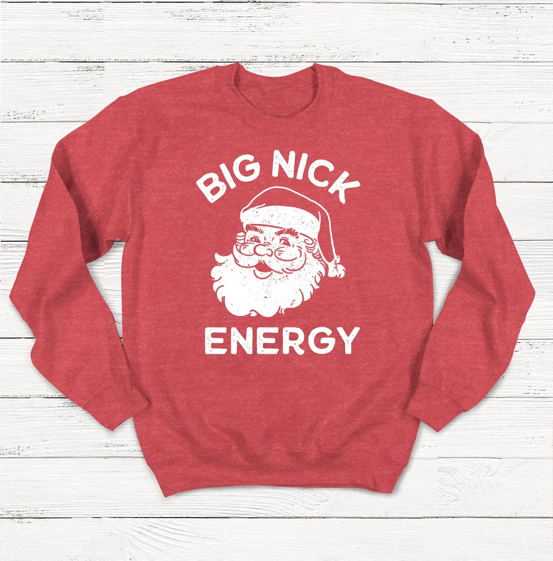 Big Nick Energy Santa Sweatshirt, Funny Christmas Crewneck | Etsy (US)