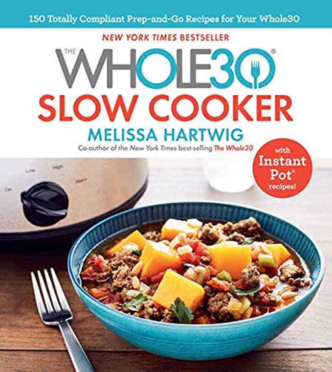 The Whole30 Slow Cooker: 150 Totally Compliant Prep-and-Go Recipes for Your Whole30 ― with Instant P | Amazon (US)