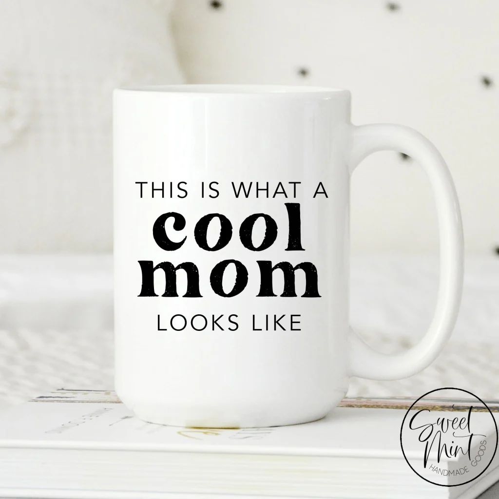 This is What a Cool Mom Looks Like Mug | Sweet Mint Handmade Goods