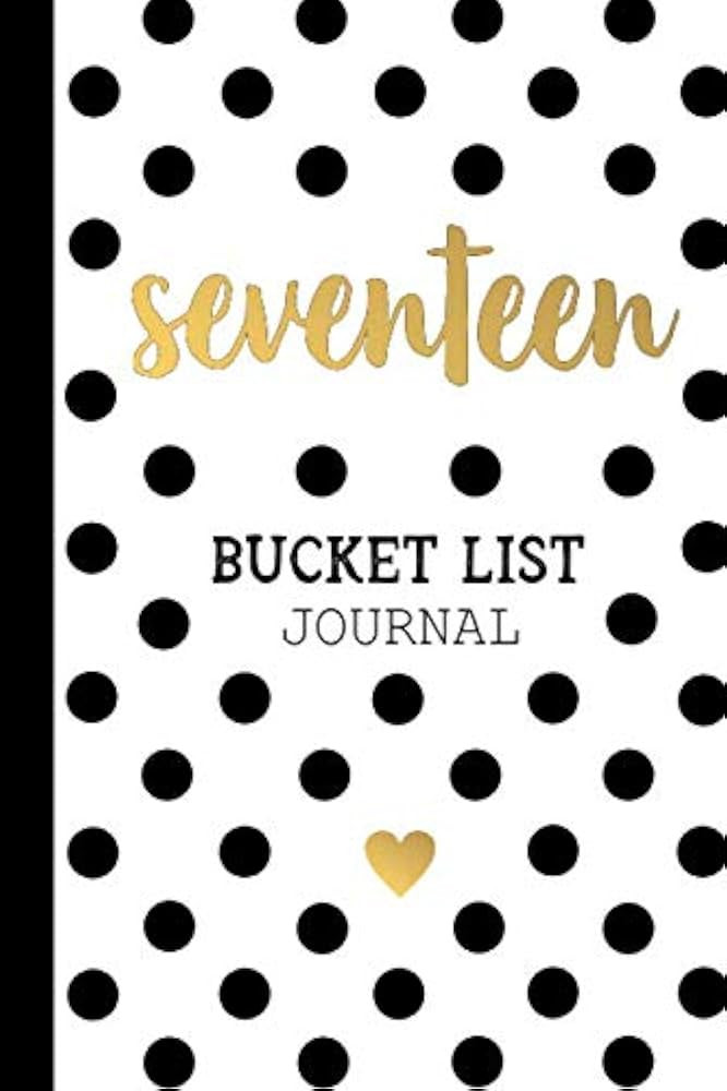 Seventeen Bucket List Journal: 17th Birthday Gifts For Girls 17 Year Old Teenage Teen Kids Turnin... | Amazon (US)