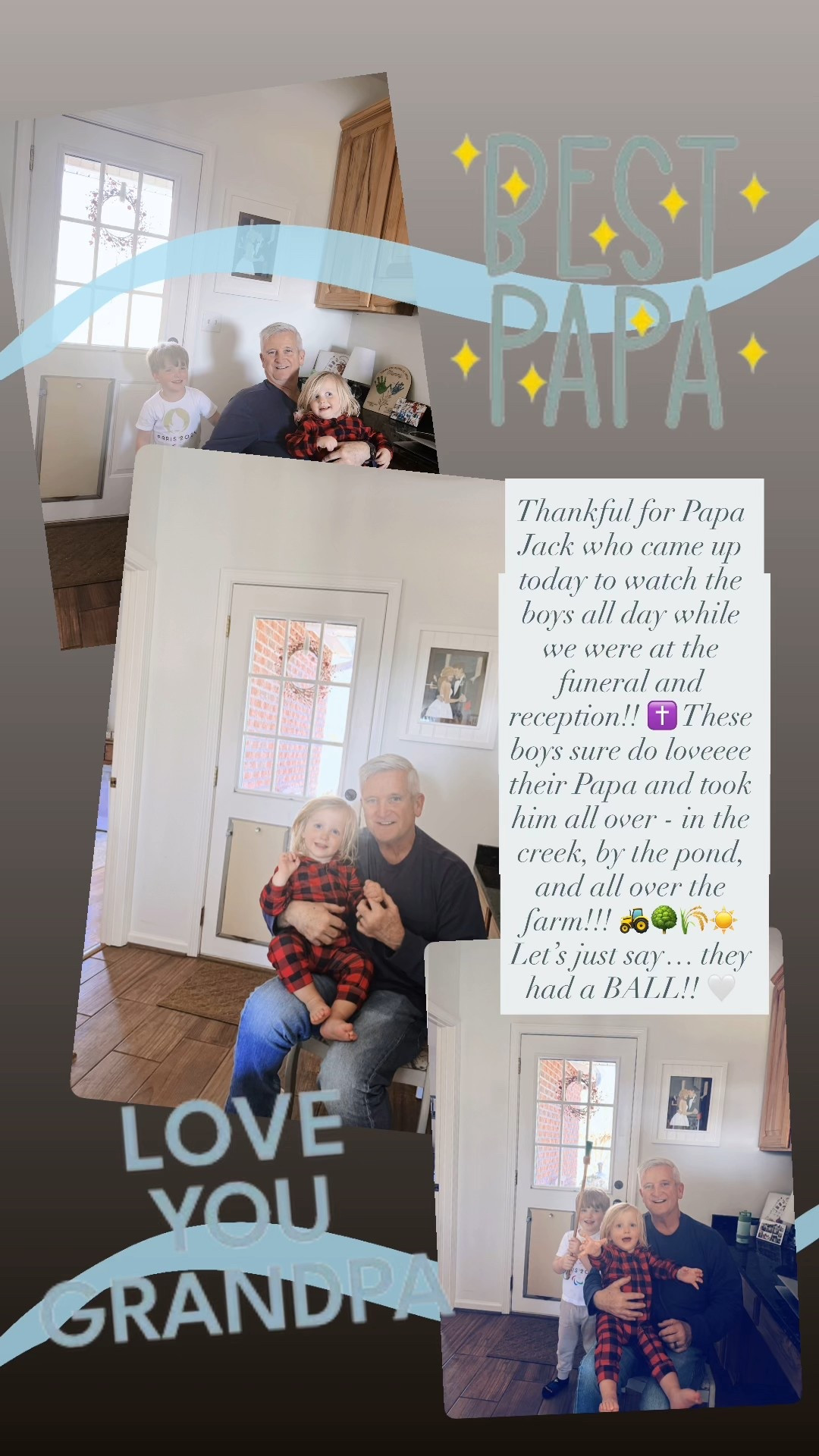 Thankful for Papa Jack who came up today to watch the boys all day while we were at the funeral and reception!! ✝️ These boys sure do loveeee their Papa and took him all over - in the creek, by the pond, and all over the farm!!! 🚜🌳🌾☀️ Let’s just say… they had a BALL!! 🤍