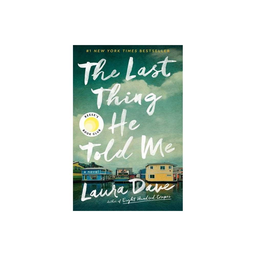 The Last Thing He Told Me - by Laura Dave (Hardcover) | Target