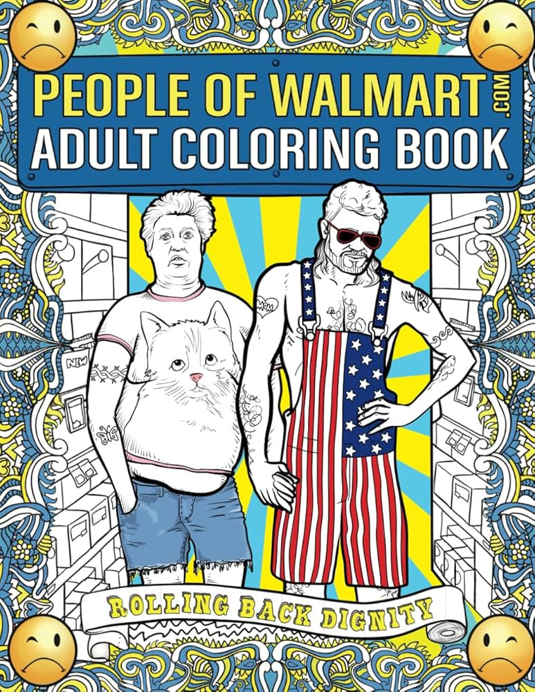 People of Walmart Adult Coloring Book: Rolling Back Dignity (OFFICIAL People of Walmart Books) | Amazon (US)