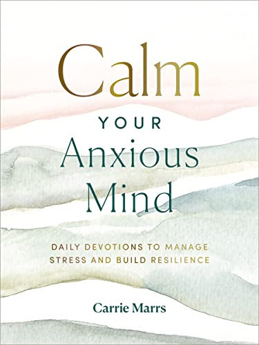 Calm Your Anxious Mind: Daily Devotions to Manage Stress and Build Resilience (A 365-Day Devotional to Help You Embrace Peace and Wellness and Leave Behind Worry and Anxiety) | Amazon (US)