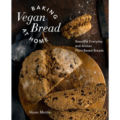 Baking Vegan Bread at Home - by  Shane Martin (Hardcover) | Target