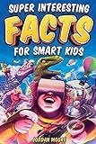 Super Interesting Facts For Smart Kids: 1272 Fun Facts About Science, Animals, Earth and Everythi... | Amazon (US)