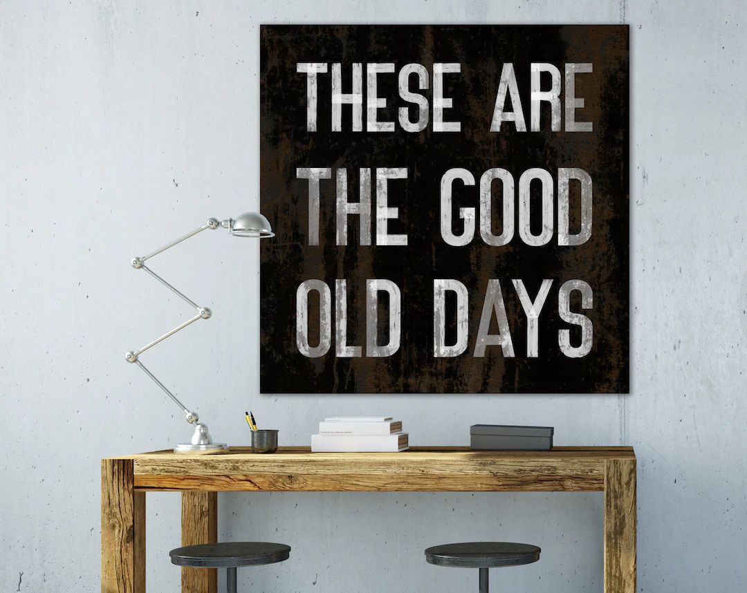Rustic These are the Good Old Days Inspirational Sign Bold Urban Wall Art Typography Modern Indus... | Etsy (US)