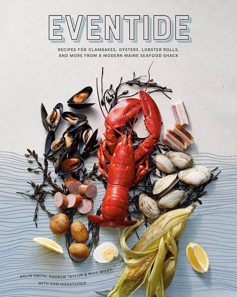 Eventide: Recipes for Clambakes, Oysters, Lobster Rolls, and More from a Modern Maine Seafood Sha... | Amazon (US)